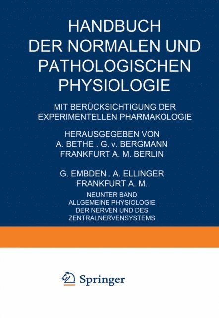 NA Uexkull, NA Steinhausen, NA Spielmeyer, NA Spiegel, NA Schmitz, NA Paeterfi, NA Kreidel, NA Kramer, NA Hober, NA Gros, NA Frohlich, NA Fitting, NA Creutzfeldt, M. Cremer, W.v. Buddenbrock, E.Th. Brucke, Ph. Broemser - Allgemeine Physiologie der Nerven und des Zentralnervensystems, E-bok
