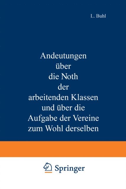 L. Buhl - Andeutungen über die Noth der arbeitenden Klassen und über die Aufgabe der Vereine zum Wohl derselben, E-bok
