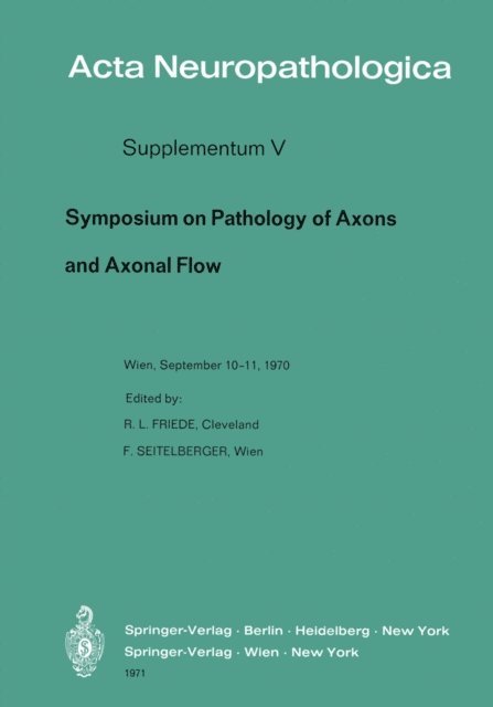 F. Seitelberger, R. L. Friede - Symposium on Pathology of Axons and Axonal Flow, E-bok