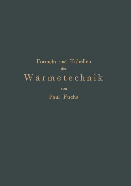 Paul Fuchs - Formeln und Tabellen der Wärmetechnik, E-bok