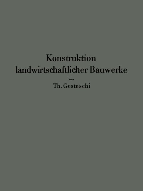 Th. Gesteschi, G. Saar - Konstruktion landwirtschaftlicher Bauwerke, E-bok