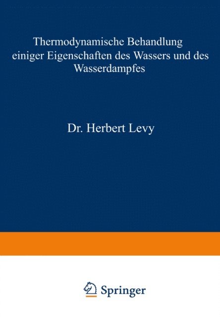 Herbert Levy - Thermodynamische Behandlung einiger Eigenschaften des Wassers und des Wasserdampfes, E-bok