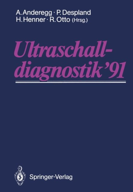 R. Otto, H. Henner, P.A. Despland, A. Anderegg - Ultraschalldiagnostik ’91, E-bok