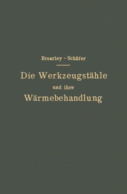 Die Werkzeugstähle und ihre Wärmebehandlung