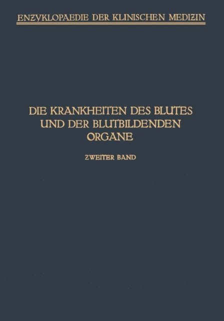 E. Wohlisch, F. Schellong, O. Schauman, F. Saltzman, O. Naegeli, H. Hirschfeld, H. Gunther, E. Frank, M. Burger, L. Aschoff, A. Schittenhelm, Heinrich Pohl, Heinrich Triepel - Handbuch der Krankheiten des Blutes und der Blutbildenden Organe, E-bok