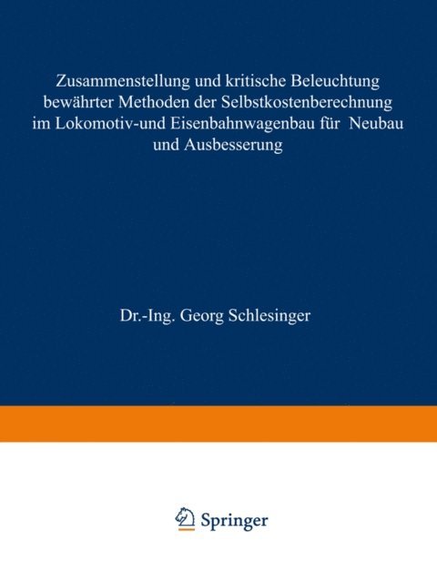 Georg Schlesinger, M. Lewandowsky, A. Alzheimer - Zusammenstellung und kritische Beleuchtung bewährter Methoden der Selbstkostenberechnung im Lokomotiv- und Eisenbahnwagenbau für Neubau und Ausbesserung, E-bok