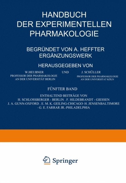 G.E. Farrar, H. Jensen, E.M.K. Geiling, J. A. Gunn, F. Hildebrandt, H. Schlossberger, A. Schittenhelm, C. von Pirquet, C. von Noorden, L. Langstein - Handbuch der Experimentellen Pharmakologie — Ergänzungswerk, E-bok