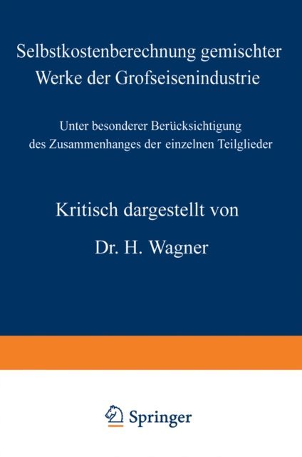 H. Wagner - Selbstkostenberechnung gemischter Werke der Grofseisenindustrie, E-bok
