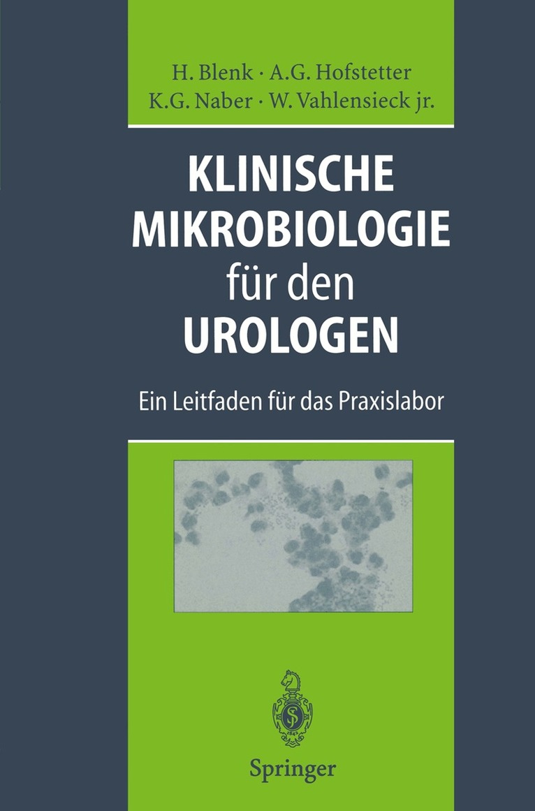 Holger Blenk, Alfons G. Hofstetter, Kurt G. Naber, Winfried Jr. Vahlensieck, Arbeitskreis für Infektiologie der Fort- und Weiterbildungs-kommission der deutsche Urologen - Klinische Mikrobiologie für den Urologen, Häftad