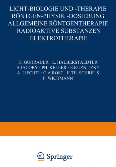 P. Wichmann, H. Th. Schreus, G. A. Rost, A. Liechti, E. Ku?nit?ky, Ph. Keller, H. Jacoby, L. Halberstaedter, H. Guhrauer - Licht-Biologie und -Therapie Röntgen-Physik -Dosierung, E-bok