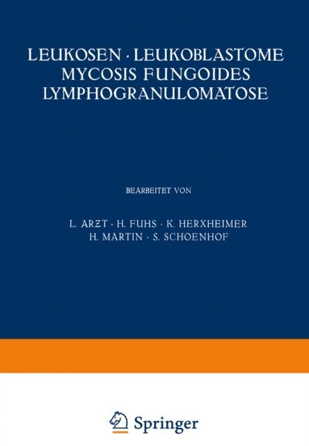 S. Schoenhof, H. Martin, K. Herxheimer, H. Fuhs, L. Arzt - Leukosen · Leukoblastome Mycosis Fungoides Lymphogranulomatose, E-bok