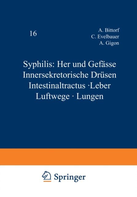 G. Theissing, H. Schlesinger, A. Lieven, W. Klestadt, G. Herxheimer, K. Grunberg, A. Gigon, C. Evelbauer, A. Bittorf - Syphilis: Herz und Gefässe Innersekretorische Drüsen Intestinaltractus · Leber Luftwege · Lungen, E-bok
