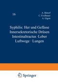 Syphilis: Herz und Gefÿsse Innersekretorische Drüsen Intestinaltractus · Leber Luftwege · Lungen