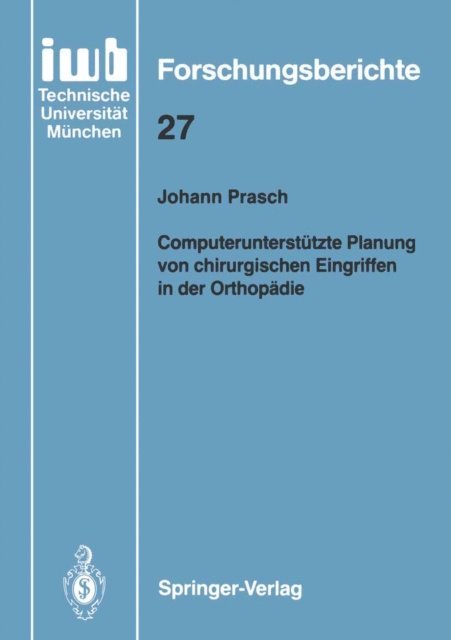 Johann Prasch - Computerunterstützte Planung von chirurgischen Eingriffen in der Orthopädie, E-bok