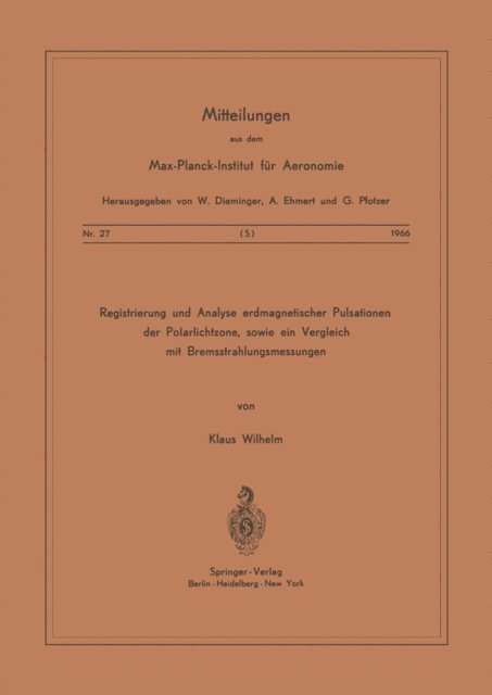 K. Wilhelm - Registrierung und Analyse Erdmagnetischer Pulsationen der Polarlichtzone sowie ein Vergleich mit Bremsstrahlungsmessungen, E-bok