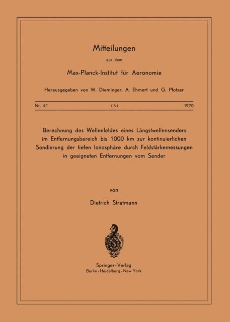 D. Stratmann - Berechnung des Wellenfeldes eines Längstwellensenders im Entfernungsbereich bis 1000 km zur kontinuierlichen Sondierung der Tiefen Ionosphäre durch Feldstärkemessungen in geeigneten Entfernungen vom Sender, E-bok