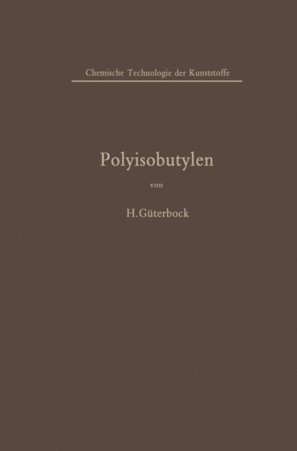 Hermann Guterbock - Polyisobutylen und Isobutylen-Mischpolymerisate, E-bok