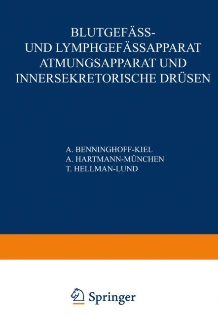 T. Hellman, A. Hartmann, A. Benninghoff - Blutgefäss- und Lymphgefässapparat Atmungsapparat und Innersekretorische Drüsen, E-bok