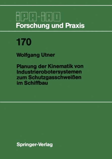 Wolfgang Utner - Planung der Kinematik von Industrierobotersystemen zum Schutzgasschweißen im Schiffbau, E-bok