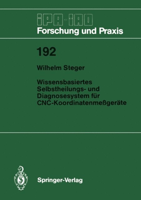 Wilhelm Steger - Wissensbasiertes Selbstheilungs- und Diagnosesystem für CNC-Koordinatenmeßgeräte, E-bok