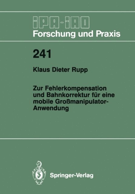 Klaus D. Rupp - Zur Fehlerkompensation und Bahnkorrektur für eine mobile Großmanipulator-Anwendung, E-bok