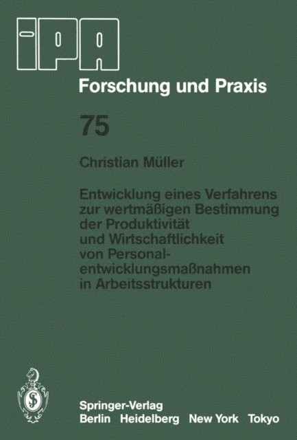 C. Muller - Entwicklung eines Verfahrens zur wertmäßigen Bestimmung der Produktivität und Wirtschaftlichkeit von Personalentwicklungmaßnahmen in Arbeitsstrukturen, E-bok