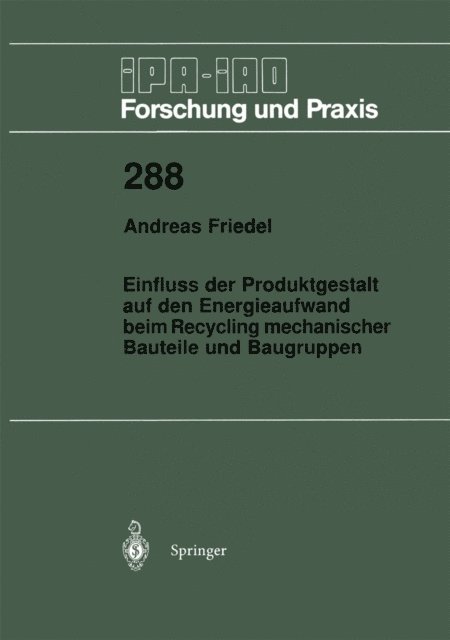 Andreas Friedel - Einfluss der Produktgestalt auf den Energieaufwand beim Recycling mechanischer Bauteile und Baugruppen, E-bok