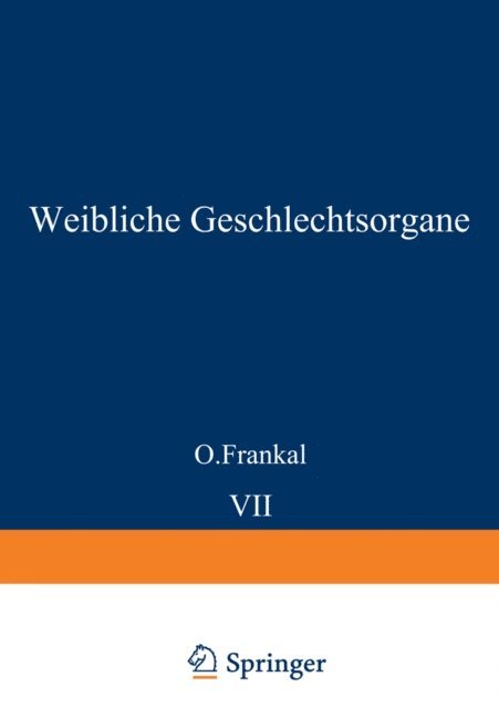 O. Schult?-Brauns, A. Schult?, H. O. Neumann, J. Miller, R. Meyer, K. Kaufmann, O. Frankl - Weibliche Geschlechtsorgane, E-bok