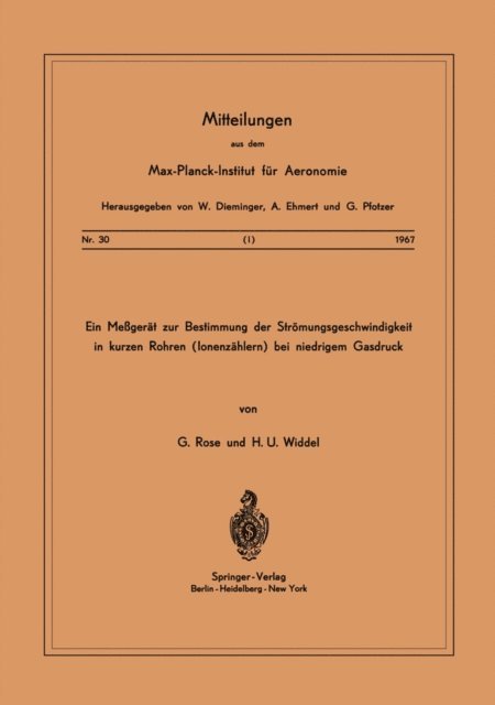 H. U. Widdel, G. Rose - Ein Messgerät zur Bestimmung der Strömungsgeschwindigkeit in Kurzen Rohren ( Ionenzählern ) Bei Niedrigem Gasdruck, E-bok