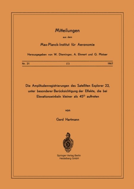 G. Hartmann - Die Amplitudenregistrierungen des Satelliten Explorer 22, unter besonderer Berücksichtigung der Effekte, die bei Elevationswinkeln kleiner als 45° auftreten, E-bok