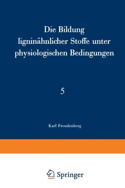 K. Freudenberg - Die Bildung ligninähnlicher Stoffe unter physiologischen Bedingungen, E-bok