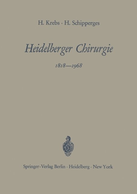 Heinrich Schipperges, Heinrich Krebs - Heidelberger Chirurgie 1818–1968, E-bok