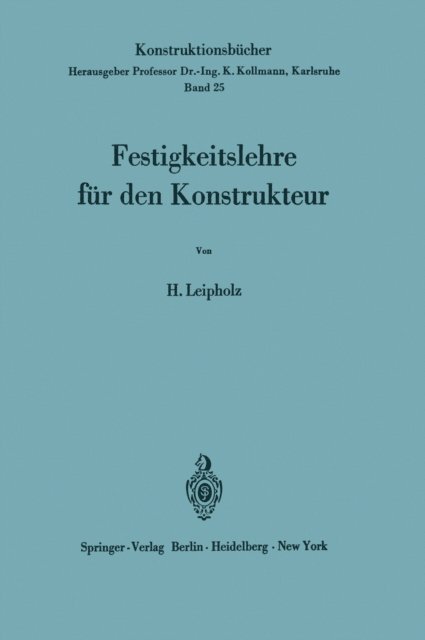 Horst Leipholz - Festigkeitslehre für den Konstrukteur, E-bok
