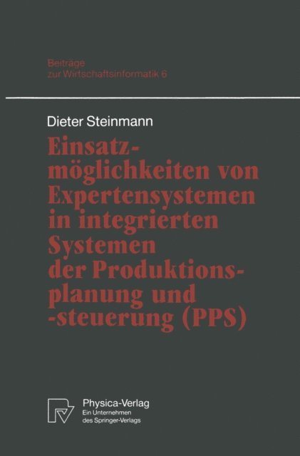 Dieter Steinmann - Einsatzmöglichkeiten von Expertensystemen in integrierten Systemen der Produktionsplanung und -steuerung (PPS), E-bok