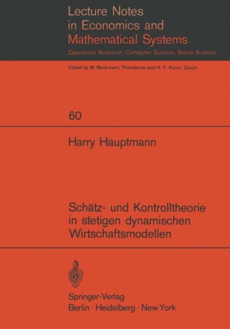 Harry Hauptmann - Schätz- und Kontrolltheorie in stetigen dynamischen Wirtschaftsmodellen mit System- und Beobachtungsfehlern, E-bok