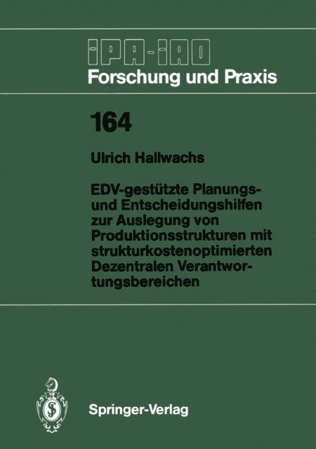 Ulrich Hallwachs - EDV-gestützte Planungs- und Entscheidungshilfen zur Auslegung von Produktionsstrukturen mit strukturkostenoptimierten Dezentralen Verantwortungsbereichen, E-bok