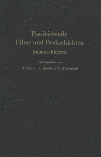 W. Wiederholt, K. Hauffe, Hellmuth Fischer - Passivierende Filme und Deckschichten, E-bok
