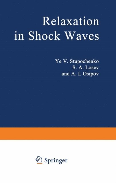 A.I. Osipov, S.A. Losev, Y.V. Stupochenko - Relaxation in Shock Waves, E-bok