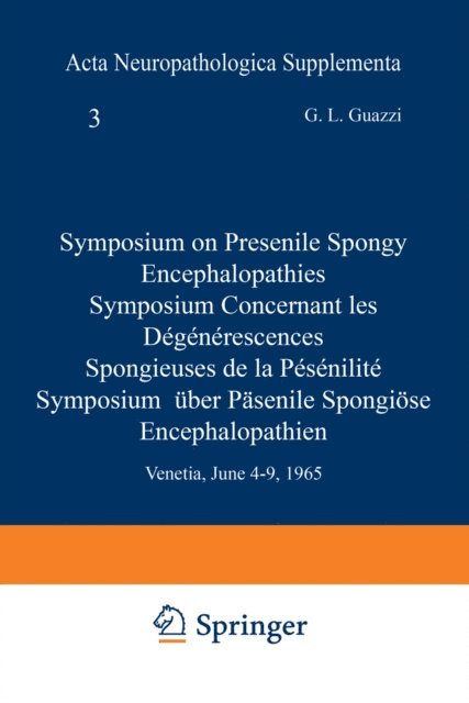 F. Seitelberger, G. L. Guazzi - Symposium on Presenile Spongy Encephalopathies / Symposium Concernant les Degenerescences Spongieuses de la Presenilite / Symposium Uber Prasenile Spongiose Encephalopathien, E-bok