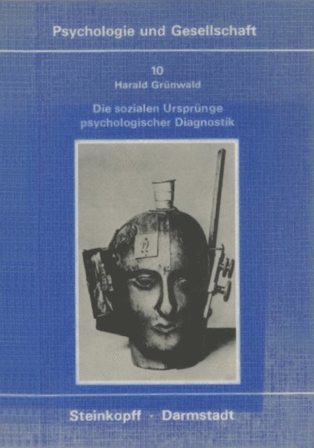 Harald Grunwald - Die Sozialen Ursprünge Psychologischer Diagnostik, E-bok