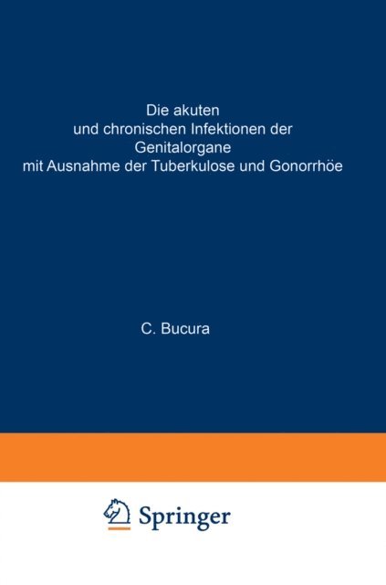 C. Bucura - Die akuten und chronischen Infektionen der Genitalorgane, E-bok