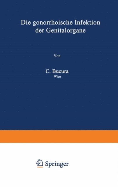 C. Bucura - Die gonorrhoische Infektion der Genitalorgane, E-bok