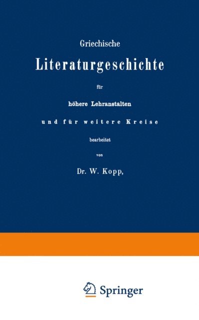 W. Kopp - Griechische Literaturgeschichte für höhere Lehranstalten und für weitere Kreise, E-bok