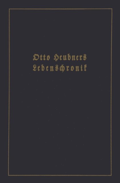 Otto Heubner, Wolfgang Heubner - Otto Heubners Lebenschronik, E-bok