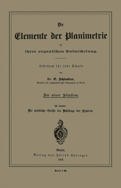 E. Schindler - Die Elemente der Planimetrie in ihrer organischen Entwickelung, E-bok