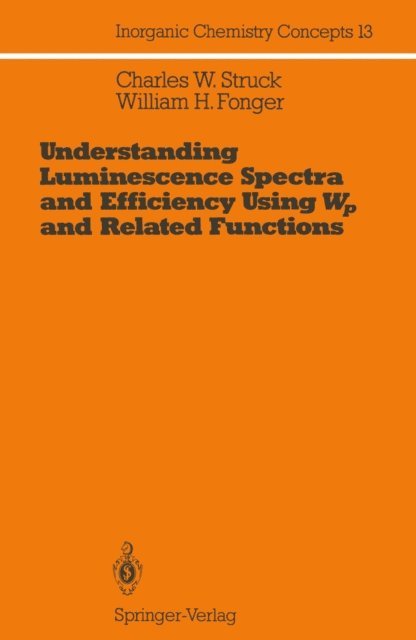 William H. Fonger, Charles W. Struck - Understanding Luminescence Spectra and Efficiency Using Wp and Related Functions, E-bok