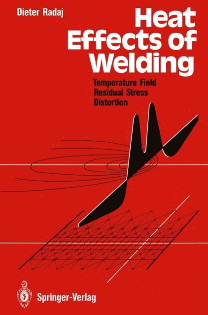 Dieter Radaj - Heat Effects of Welding, E-bok
