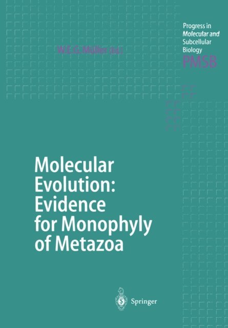 Werner E.G. Muller - Molecular Evolution: Evidence for Monophyly of Metazoa, E-bok
