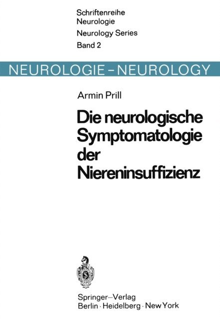 A. Prill - Die neurologische Symptomatologie der akuten und chronischen Niereninsuffizienz, E-bok