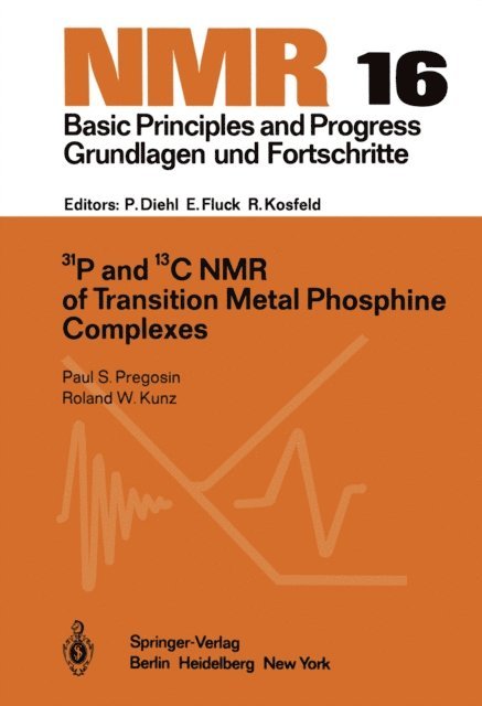 Roland W. Kunz, Paul S. Pregosin - 31P and 13C NMR of Transition Metal Phosphine Complexes, E-bok